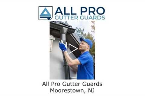 All Pro Gutter Guards Moorestown NJ