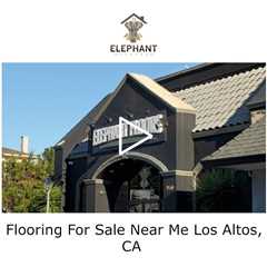 Flooring For Sale Near Me Los Altos, CA - Elephant Floors - (408) 222-5878