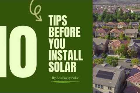 Eco Savvy Solar | Ten tips before you install solar | Renewable Energy