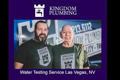 Water Testing Service Las Vegas, NV - Kingdom Plumbing