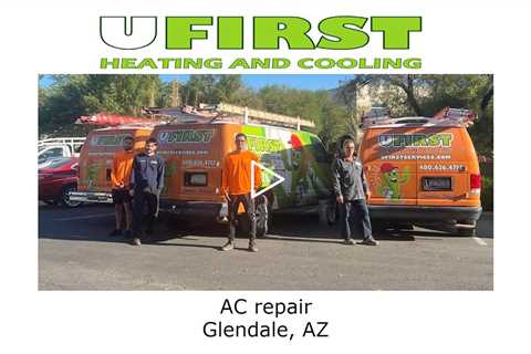 AC repair Glendale, AZ - Ufirst Heating & Cooling