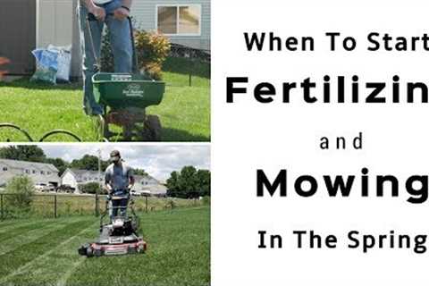 Spring Lawn Care Tips - When To Start Fertilizing and Mowing Your Lawn In The Spring