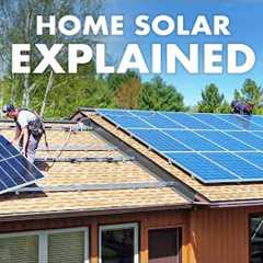 Should You Go Solar? A Super Helpful Beginner''s Guide to Home Solar Power