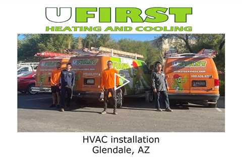 HVAC installation Glendale, AZ - Ufirst Heating & Cooling