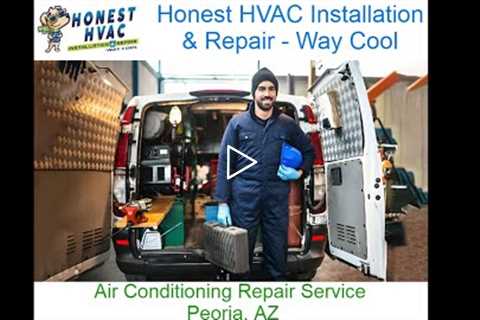 Air Conditioning Repair Service Peoria, AZ - Honest HVAC Installation & Repair - Way Cool