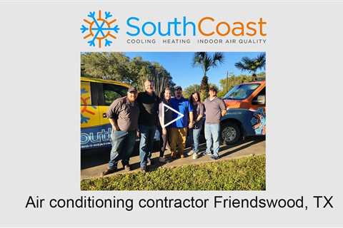 Air conditioning contractor Friendswood, TX - SouthCoast Heat & Air