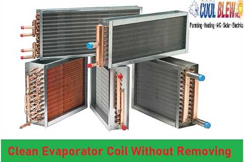 How to Clean Evaporator Coil Without Removing? - CoolBlew