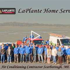 Air Conditioning Contractor Scarborough, ME - LaPlante Home Services