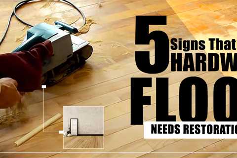 What Are the Signs That Indicate a Hardwood Floor Needs Restoration?