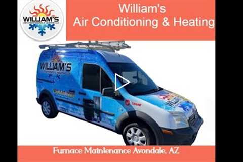 Furnace Maintenance Avondale, AZ - William's Air Conditioning & Heating