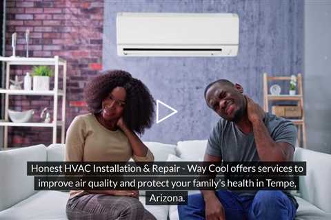 Indoor air quality Tempe, AZ - Honest HVAC Installation & Repair - Way Cool