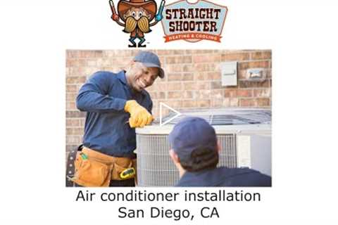 Air conditioner installation San Diego, CA - Straight Shooter Heating & Cooling