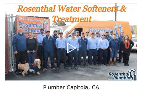 Plumber Capitola, CA - Rosenthal Water Softeners & Treatment