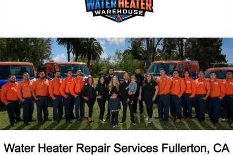 Water Heater Repair Services Fullerton, CA