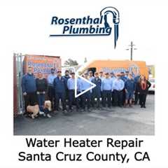 Water Heater Repair Santa Cruz County, CA - Rosenthal Water Softeners & Treatment