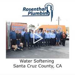 Water Softening Santa Cruz County, CA - Rosenthal Water Softeners & Treatment