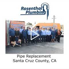 Pipe Replacement Santa Cruz County, CA - Rosenthal Water Softeners & Treatment