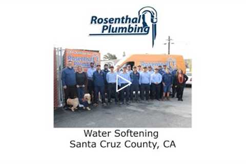 Water Softening Santa Cruz County, CA - Rosenthal Water Softeners & Treatment