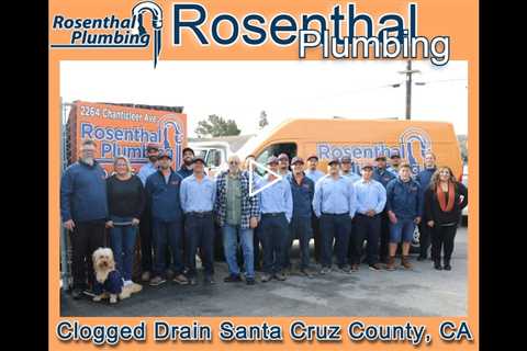 Clogged Drain Santa Cruz County, CA - Rosenthal Plumbing