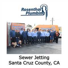 Sewer Jetting Santa Cruz County, CA