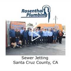 Sewer Jetting Santa Cruz County, CA - Rosenthal Water Softeners & Treatment