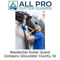 Residential Gutter Guard Company Gloucester County, NJ - All Pro Gutter Guards