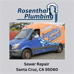 Sewer Repair Santa Cruz, CA 95060