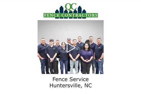 Fence Service Huntersville, NC - QC Fence Contractors