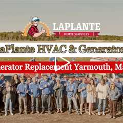 Generator Replacement Yarmouth, Maine - LaPlante HVAC & Generators