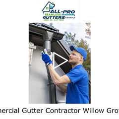 Commercial Gutter Contractor Willow Grove, PA - All Pro Gutter Guards