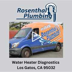 Water Heater Diagnostics Los Gatos, CA 95032 - Rosenthal Water Softeners & Treatment