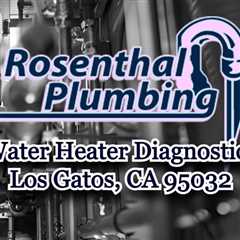 Water Heater Diagnostics Los Gatos, CA 95032