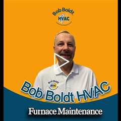 Furnace Maintenance - Bob Boldt HVAC