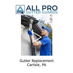 Gutter replacement Carlisle, PA - All Pro Gutter Guards