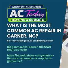What is the Most Common AC Repair in Garner, NC?