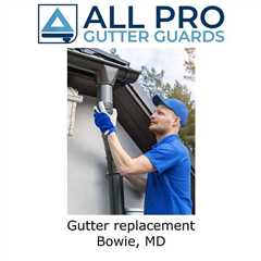 Gutter replacement Bowie, MD - All Pro Gutter Guards's Podcast