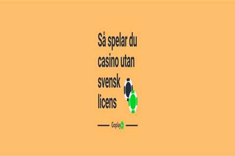 Casino Utan Svensk Licens och Spelpaus 2025 🎖️ Goplay