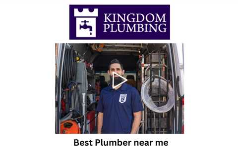 Best Plumber near me - Kingdom Plumbing