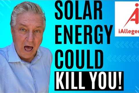Solar Energy Could kill You