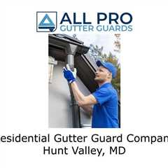Residential Gutter Guard Company Hunt Valley, MD - All Pro Gutter Guards's Podcast