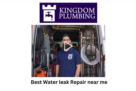 Best Water leak Repair near me - Kingdom Plumbing