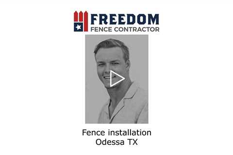 Fence installation Odessa, TX - Freedom Fence & Services