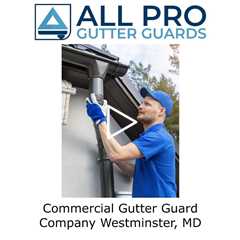 Commercial Gutter Guard Company Westminster, MD - All Pro Gutter Guards