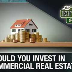 Should You Consider Investing In Commercial Real Estate? | ET Now | The ET Money Show