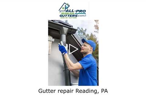 Gutter repair Reading, PA - All Pro Gutter Guards