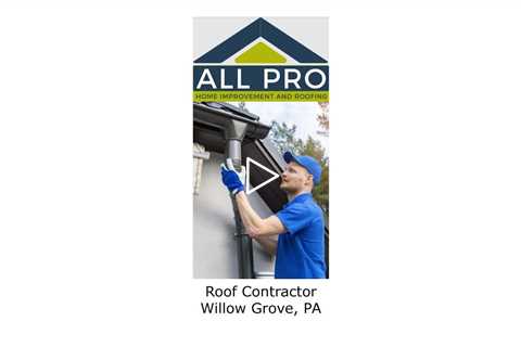 Roof Contractor Willow Grove, PA - All Pro Home Improvement and Roofing
