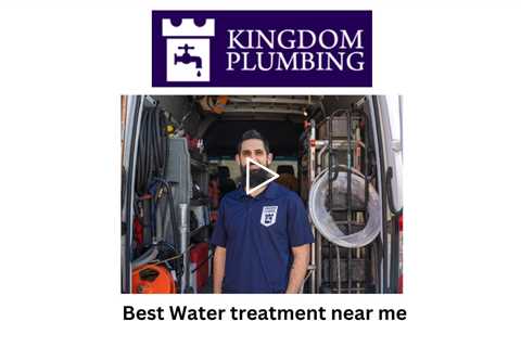 Best Water treatment near me - Kingdom Plumbing