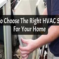 How to Choose the Right HVAC System for Your Home