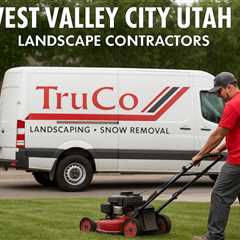 West Valley City Utah Landscape Contractors