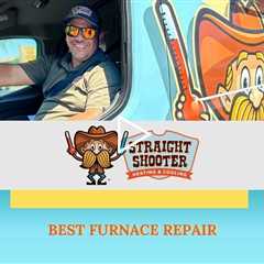 Best Furnace Repair - Straight Shooter Heating & Cooling